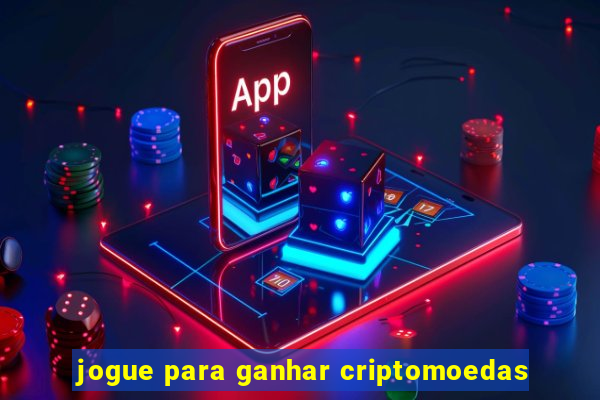 jogue para ganhar criptomoedas